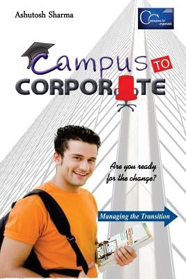 Campus to Corporate by Sharma, Ashutosh