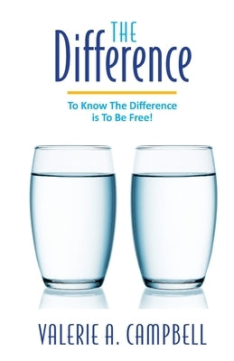 The Difference: to know the difference is to be free by Campbell, Valerie