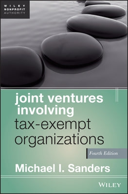 Joint Ventures Involving Tax-Exempt Organizations by Sanders, Michael I.
