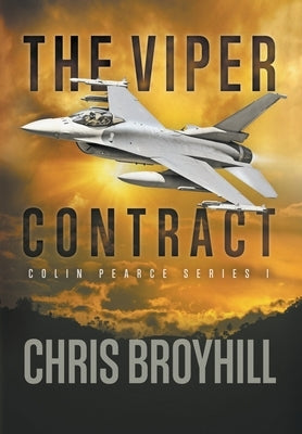 The Viper Contract: Colin Pearce Series I by Broyhill, Chris