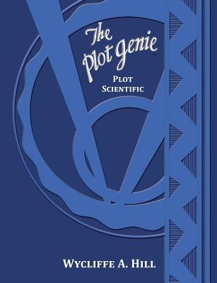 The Plot Genie: Plot Scientific by Hill, Wycliffe a.