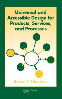 Universal and Accessible Design for Products, Services, and Processes by Erlandson, Robert F.