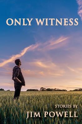 Only Witness by Powell, Jim