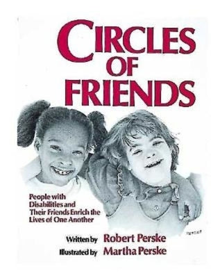 Circles of Friends: People with Disabilities and Their Friends Enrich the Lives of One Another by Perske, Robert