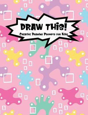 Draw This!: 100 Drawing Prompts to Boost Creativity - Pink Abstract Rainbow - Version 4 by Prompts, Proppy