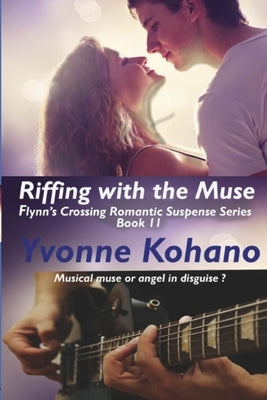 Riffing with the Muse: Flynn's Crossing Romantic Suspense Series Book 11 by Kohano, Yvonne