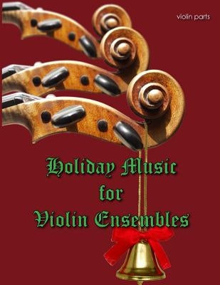 Holiday Music for Violin Ensemble - violin part by Soyka, Jane