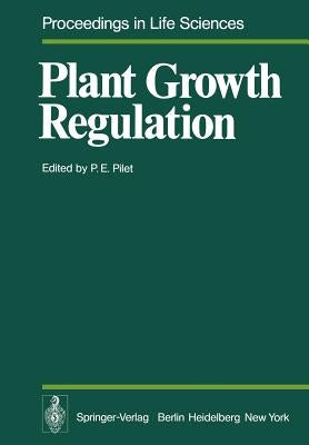Plant Growth Regulation: Proceedings of the 9th International Conference on Plant Growth Substances Lausanne, August 30 - September 4, 1976 by Pilet, P. E.
