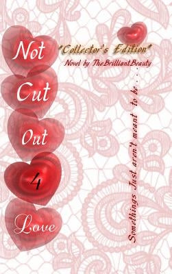 Not Cut Out 4 Love by Brilliantbeauty, The
