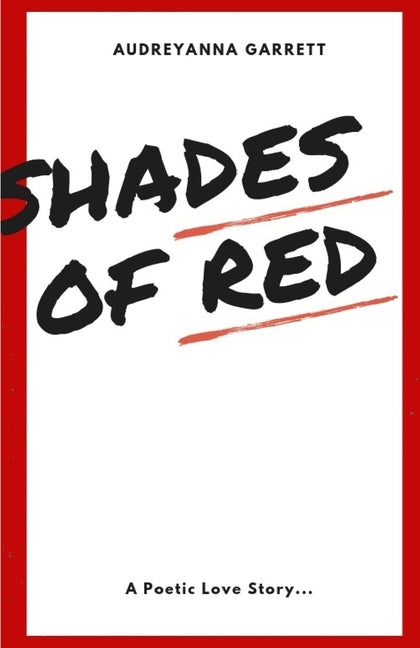 Shades of Red: A poetic love story... by Garrett, Audreyanna