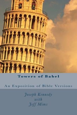 Towers of Babel: An Exposition of Bible Versions by Mims Pastor, Jeff