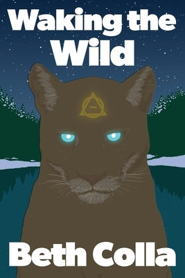 Waking the Wild by Colla, Beth