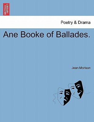 Ane Booke of Ballades. by Morison, Jean