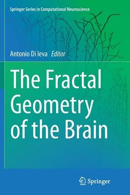 The Fractal Geometry of the Brain by Di Ieva, Antonio
