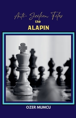 Anti Sicilian Files the Alapin by Mumcu, Özer