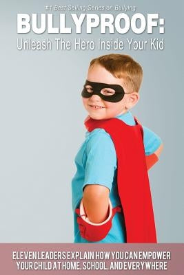 Bullyproof: Unleash The Hero Inside Your Kid by Auman, Troy