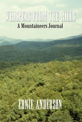 Whispers from the Hills: A Mountaineers Journal by Anderson, Ernie