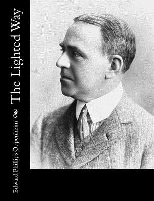 The Lighted Way by Oppenheim, Edward Phillips