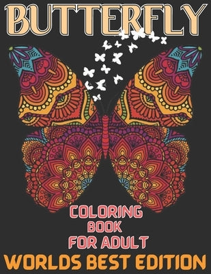 Butterfly coloring book for adult worlds best edition: An Adults Coloring Book Butterfly Collection, Stress Remissive;A Fun & Relaxing Coloring Book f by Rita, Emily