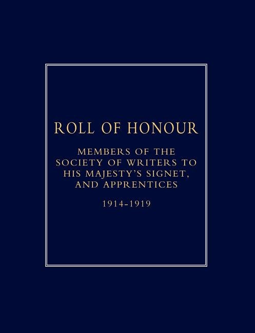 Roll of Honour of Members of the Society of Writers to His Majesty OS Signet, and Apprentices (1914-18) by Naval & Military Press