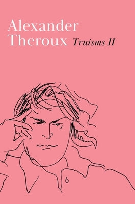 Truisms II by Theroux, Alexander