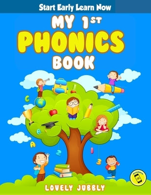 My 1st Phonics Book with Audio: First book in the series, for ages 4-6, over 100 pages of Phonics Lessons including sight words, letter sounds and let by Jubbly, Lovely