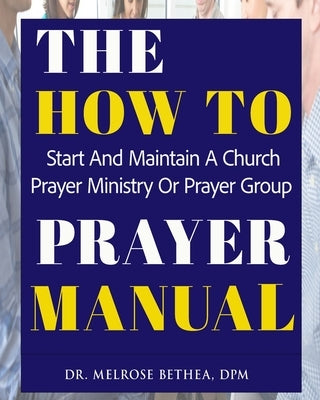 The How to Prayer Manual by Bethea, Melrose