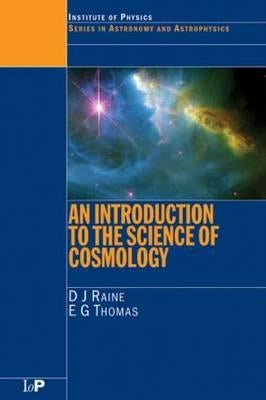 An Introduction to the Science of Cosmology by Raine, Derek