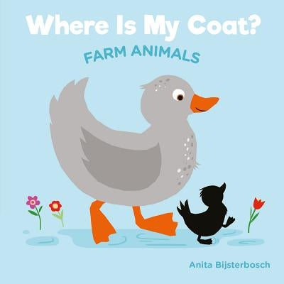 Where Is My Coat?: Farm Animals by Bijsterbosh, Anita