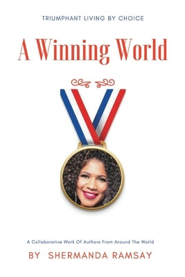 A Winning World: Triumphant Living By Choice by Anderson-Ramsay, Shermanda