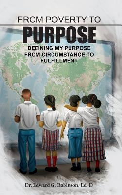 From Poverty to Purpose by Robinson, Ed D. Edward G.