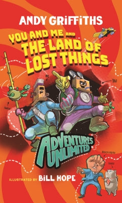 Adventures Unlimited: You and Me and the Land of Lost Things by Griffiths, Andy