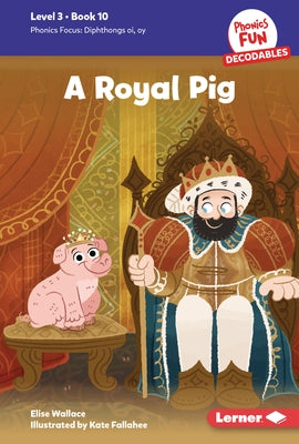 A Royal Pig: Book 10 by Wallace, Elise