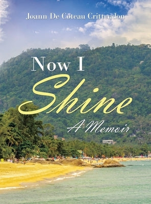 Now I Shine: A Memoir by Crittendon, Joann de Coteau