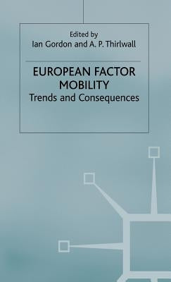 European Factor Mobility: Trends and Consequences by Gordon, Ian