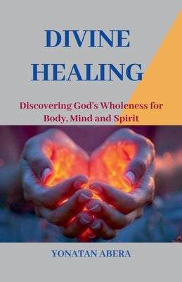 Divine Healing by Abera, Yonatan