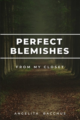 Perfect Blemishes From My Closet by Bacchus, Angelita P.