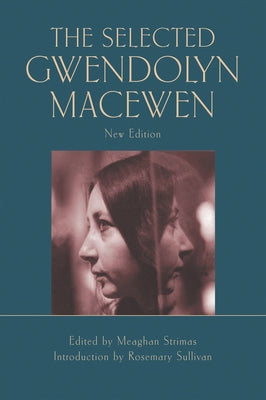 The Selected Gwendolyn Macewen: New Edition by Sullivan, Rosemary