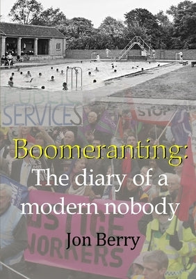 Boomeranting: The diary of a modern nobody by Berry, Jon