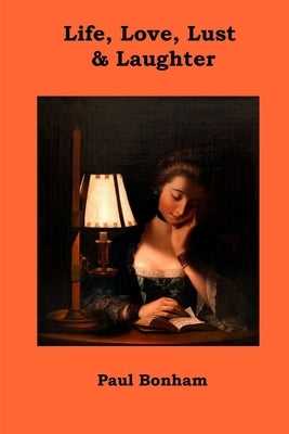 Life, Love, Lust & Laughter by Bonham, Paul