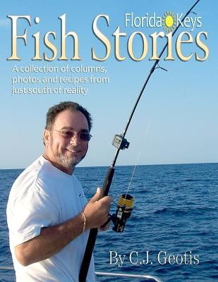 Florida Keys Fish Stories by Geotis, C. J.