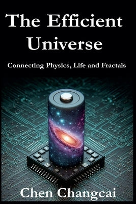 The Efficient Universe by Changcai, Chen
