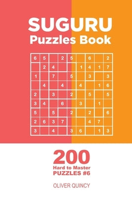 Suguru - 200 Hard to Master Puzzles 9x9 (Volume 6) by Quincy, Oliver