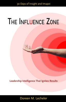 The Influence Zone: Leadership Intelligence That Ignites Results by Wilbur, Megan