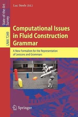 Computational Issues in Fluid Construction Grammar by Steels, Luc