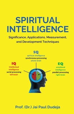 Spiritual Intelligence: Significance, Applications, Measurement, and Development Techniques by Prof (Dr ) Jai Paul Dudeja
