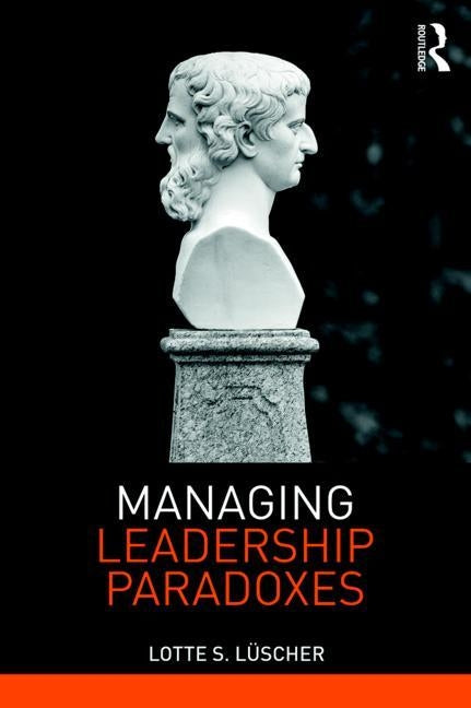 Managing Leadership Paradoxes by Luscher, Lotte