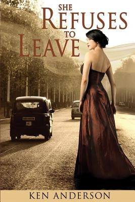 She Refuses To Leave: When my mother warned that Girls Are Trouble, she was wrong, dead wrong- they're far worse! by Anderson, Ken