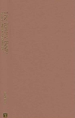 The Tantric Body: The Secret Tradition of Hindu Religion by Flood, Gavin