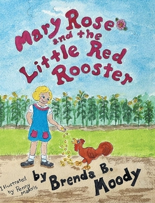 Mary Rose and the Little Red Rooster by Moody, Brenda B.